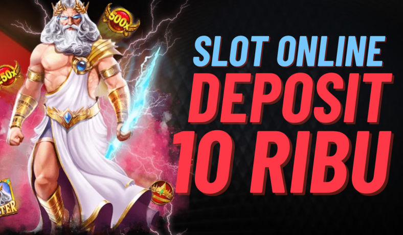 Slot Deposit 10K: Modal Kecil, Hadiah Besar